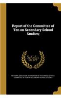 Report of the Committee of Ten on Secondary School Studies;