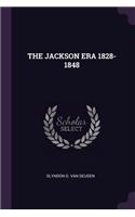 The Jackson Era 1828- 1848
