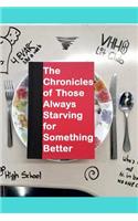 The Chronicles of Those Always Starving For Something Better