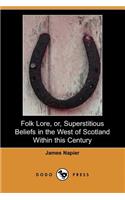 Folk Lore, Or, Superstitious Beliefs in the West of Scotland Within This Century (Dodo Press)