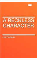 A Reckless Character: (English)