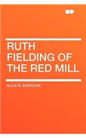 Ruth Fielding of the Red Mill: (English)