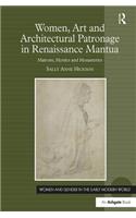 Women, Art and Architectural Patronage in Renaissance Mantua