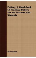 Pottery; A Hand-Book of Practical Pottery for Art Teachers and Students