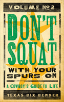 Don't Squat with Your Spurs On, Volume No. 2