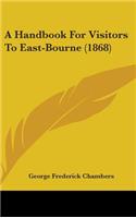 A Handbook for Visitors to East-Bourne (1868)