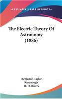The Electric Theory Of Astronomy (1886)