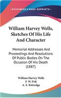 William Harvey Wells, Sketches Of His Life And Character