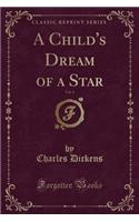 A Child's Dream of a Star, Vol. 1 (Classic Reprint)