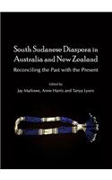 South Sudanese Diaspora in Australia and New Zealand: Reconciling the Past with the Present: Reconciling the Past With the Present