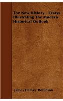 The New History - Essays Illustrating The Modern Historical Outlook