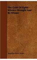 Gold of Ophir - Whence Brought and by Whom?