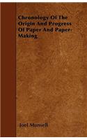 Chronology Of The Origin And Progress Of Paper And Paper-Making