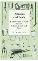 Diseases and Pests 1. The Control of Plant Diseases 2. Pests of Fruit and Roses