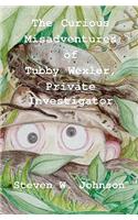 Curious Misadventures of Tubby Wexler, Private Investigator
