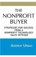 The Nonprofit Buyer: Strategies for Success from a Nonprofit Technology Sales Veteran