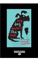 My Dog Doesn't Like Me (Large Print 16pt)