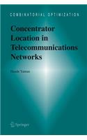 Concentrator Location in Telecommunications Networks: (16 Combinatorial Optimization)