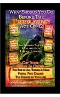 What Should You Do Before The Tribulation Age Of 42