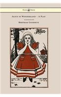 Alice in Wonderland - A Play - With Illustrations by Bertram Goodhue