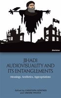 Jihadi Audiovisuality and Its Entanglements