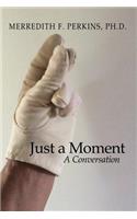 Just a Moment