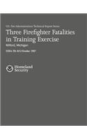 Three Firefighter Fatalities in Training Exercise- Milford, Michigan