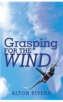 Grasping for the Wind