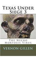 Texas Under Siege 3: The Necro Mortosis Virus