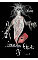 A Daily Dose of Ghosts: Volume 1(1 A Daily Dose of Ghosts)