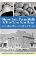 Dinner Bells, Pecan Shells, and True Tales from Home