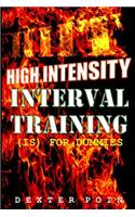 High Intensity Interval Training - Hiit: (is for Dummies) a Must Read for All Fitness Enthusiasts