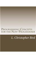 Programming Concepts for the Non-Programmer