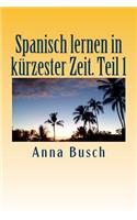 Spanisch lernen in kürzester Zeit. Teil 1