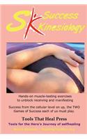 Success Kinesiology: Success Kinesiology Hands-on muscle-testing exercises to unblock receiving and manifesting(Best Practices in Energy Medicine)