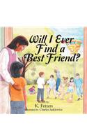 Will I Ever Find a Best Friend?