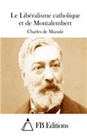 Le Libéralisme Catholique Et de Montalembert