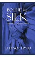 Bound By Silk: Part 3 of The Silk Trilogy