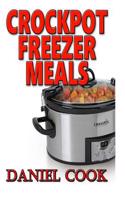 Crockpot Freezer Meals: 100 Freezer Recipes for Slow Cooking