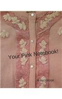 Your Pink Notebook!: a journal, diary, notebook, planner in pink(Your Notebook!)