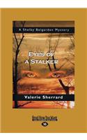 Eyes of a Stalker: A Shelby Belgarden Mystery (Large Print 16pt): A Shelby Belgarden Mystery (Large Print 16pt)