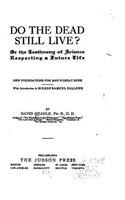 Do the Dead Still Live?, Or the Testimony of Science Respecting a Future Life