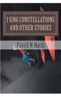 I Sing Constellations & Other Stories