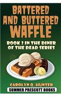 Battered and Buttered Waffle: Book 2 in the Diner of the Dead Series