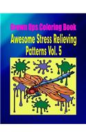 Grown Ups Coloring Book Awesome Stress Relieving Patterns Vol. 5
