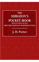 The Surgeon's Pocket-Book Being an Essay on the Best Treatment of Wounded in War: For Which a Prize Was Awarded by Her Majesty the Queen of Prussia an