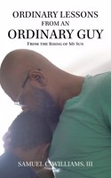 Ordinary Lessons from an Ordinary Guy: From the Rising of My Sun