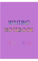 Writing Notebook For Kids: Blank Journal Notebook To Write In