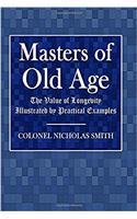 Masters of Old Age: The Value of Longevity Illustrated by Practical Examples