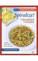Spiralize!: Transform Fruits and Vegetables from Ordinary to Extraordinary(Books Alive Natural Health Guide)